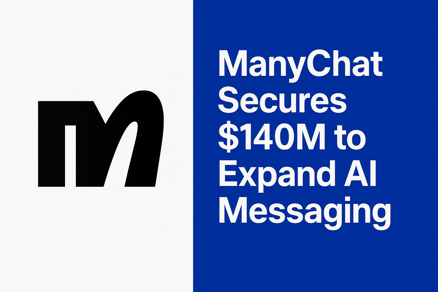 ManyChat Raises $140M to Supercharge AI in Business Messaging